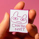Can You Not Funny Statement Enamel Pin by MILQ