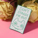 Don't Stress Me Out Funny Statement Enamel Pin by MILQ