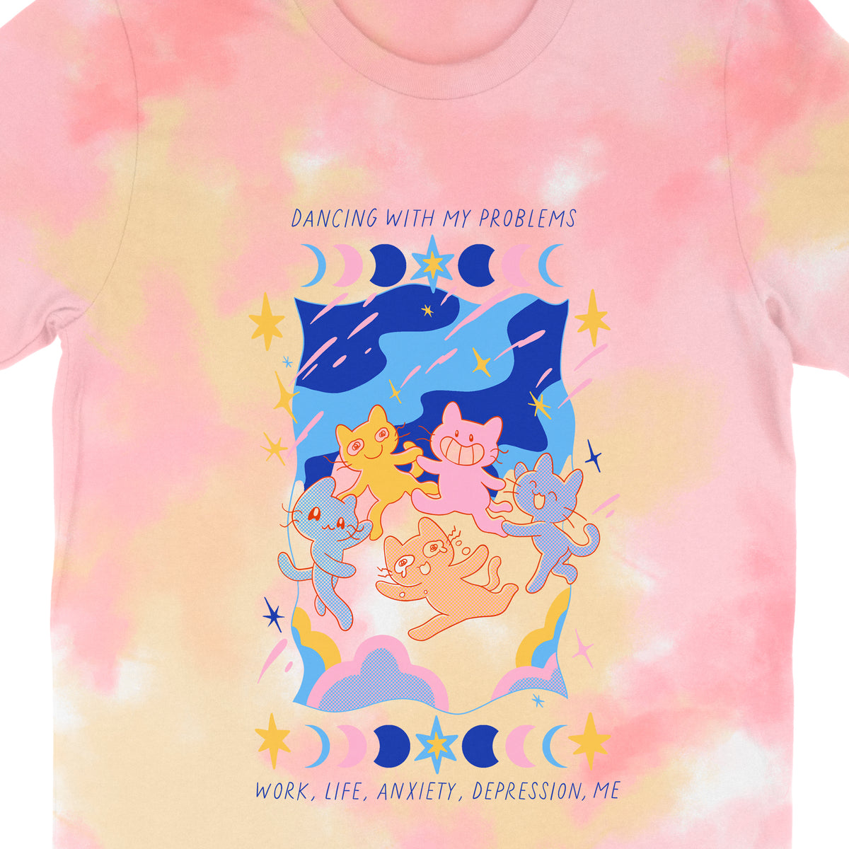 Pink-orange tie dye shirt with dancing cats and "dancing with my problems: work, life, anxiety, depression" written.